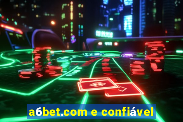 a6bet.com e confiável